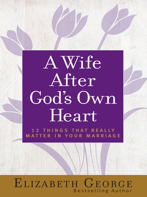 Title details for A Wife After God's Own Heart by Elizabeth George - Available